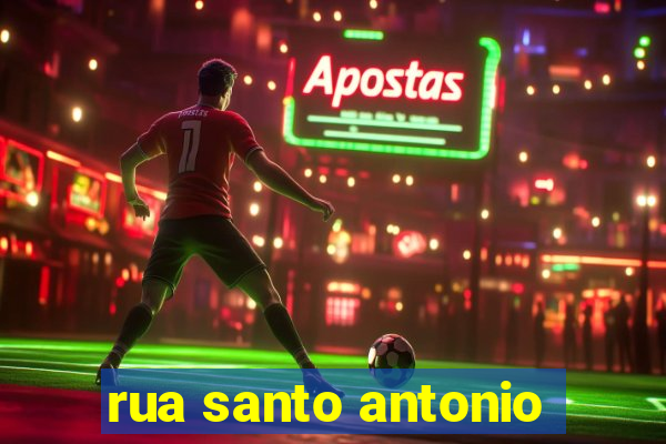 rua santo antonio
